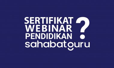Inilah Info Terkini! Cara Mendapatkan Sertifikat Webinar Pendidikan Sahabat Guru
